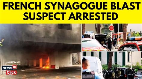 French police arrest synagogue blast suspect .
